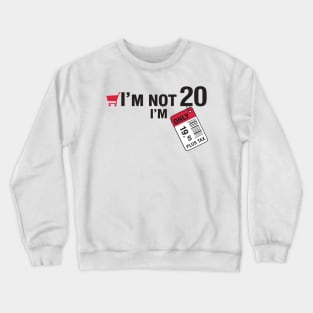 I'm not 20 Crewneck Sweatshirt